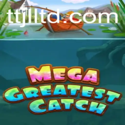 MegaGreatestCatch: A Dive into the Fascinating World of TTJL